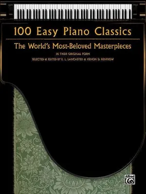 100 Easy Piano Classics The World's Most-Beloved Masterpieces
