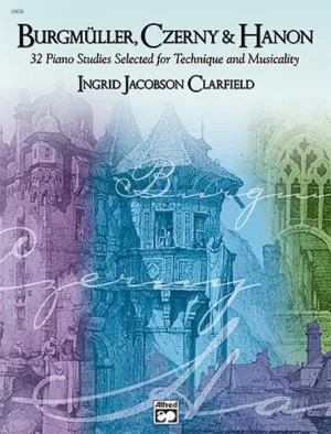 Burgmüller, Czerny & Hanon: Piano Studies Selected for Technique and Musicality, Volume 1