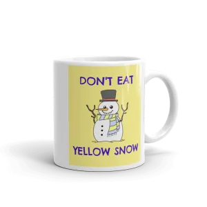 DON'T EAT YELLOW SNOW Mug