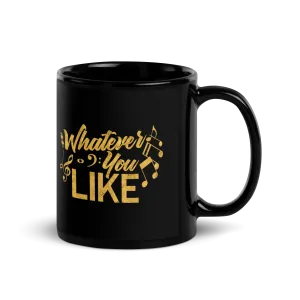 Glossy Whatever You Like Black Mug