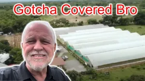 Gotcha Covered Bro - High Winds Destroyed Our Greenhouse Plastic