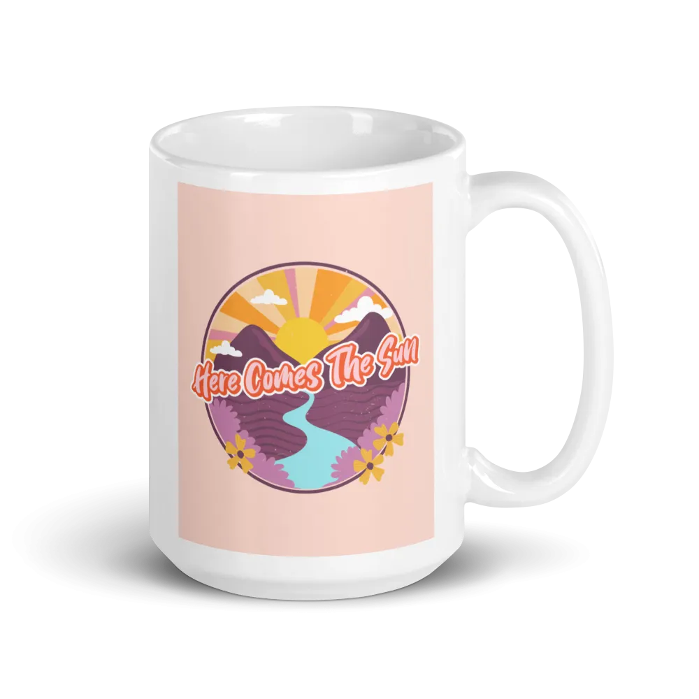 HERE COMES THE SUN Mug