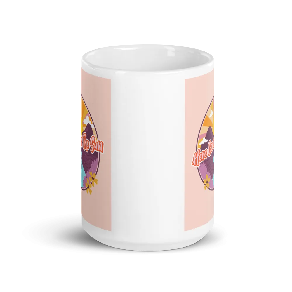 HERE COMES THE SUN Mug