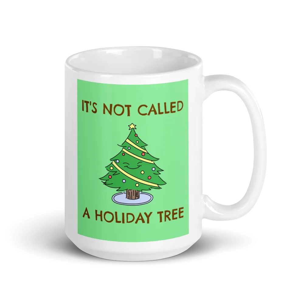 IT'S NOT A HOLIDAY TREE Christmas Mug