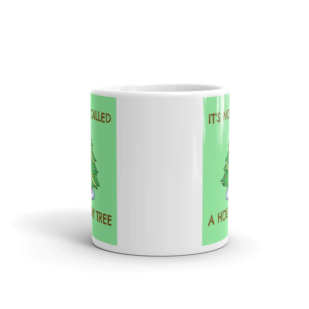 IT'S NOT A HOLIDAY TREE Christmas Mug