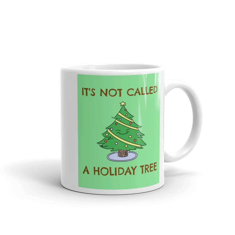 IT'S NOT A HOLIDAY TREE Christmas Mug