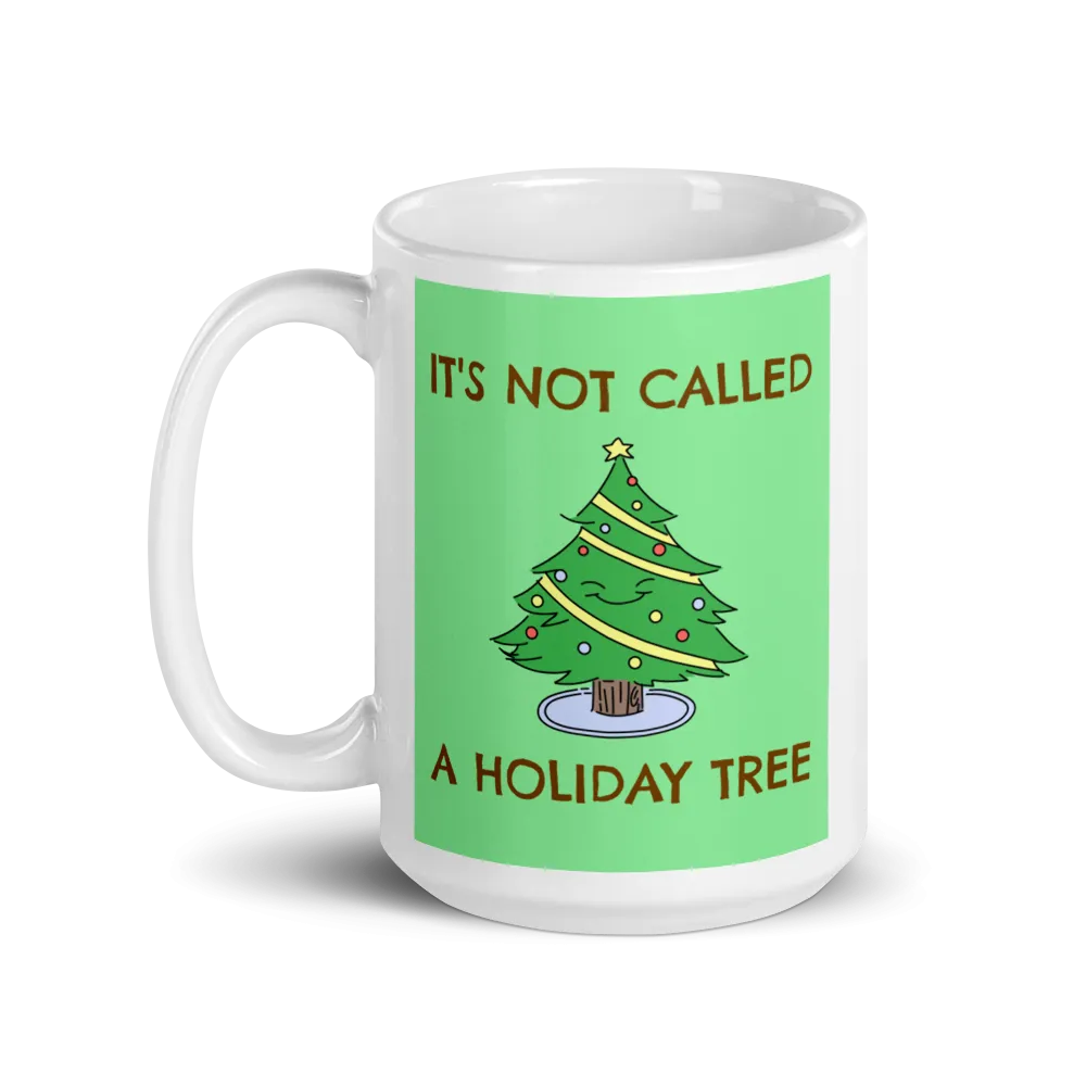 IT'S NOT A HOLIDAY TREE Christmas Mug