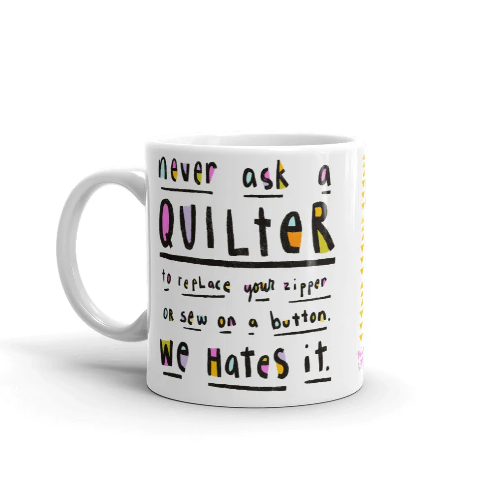 NEVER ASK A QUILTER Mug