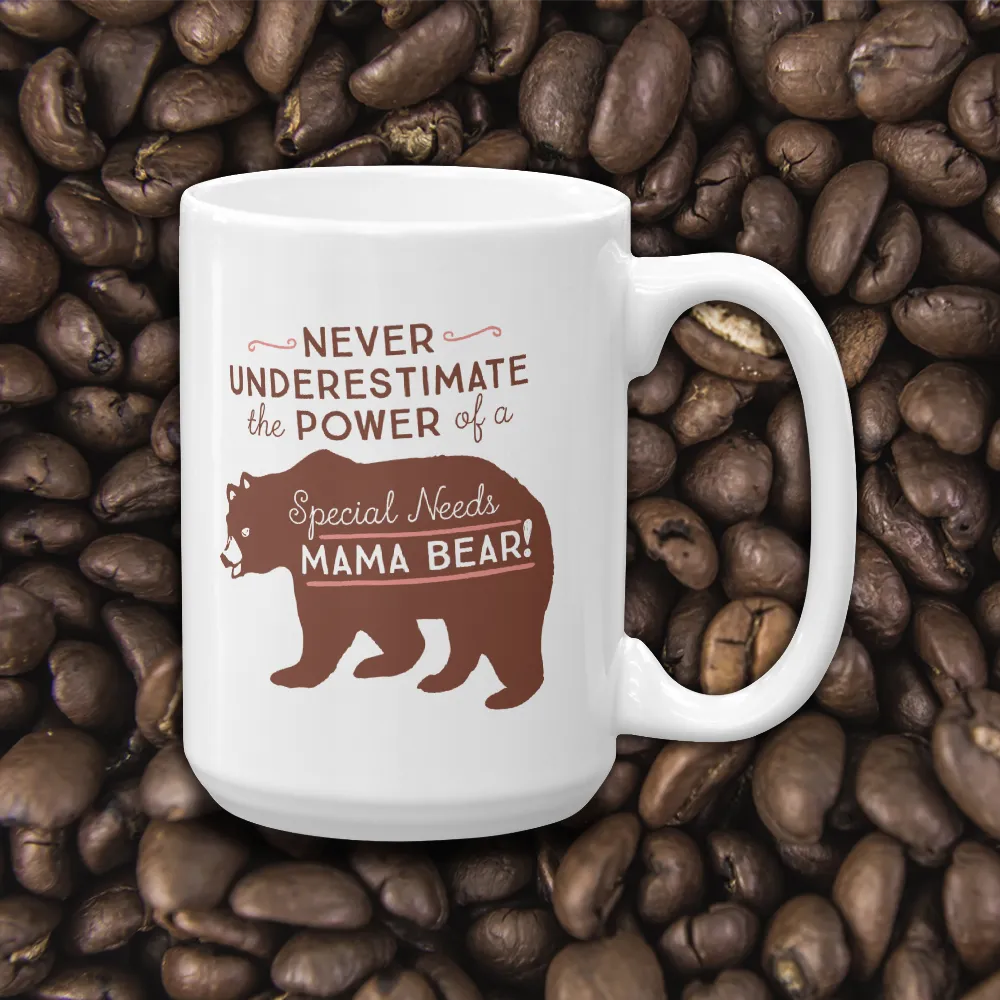Never Underestimate the power of a Special Needs Mama Bear! Mug