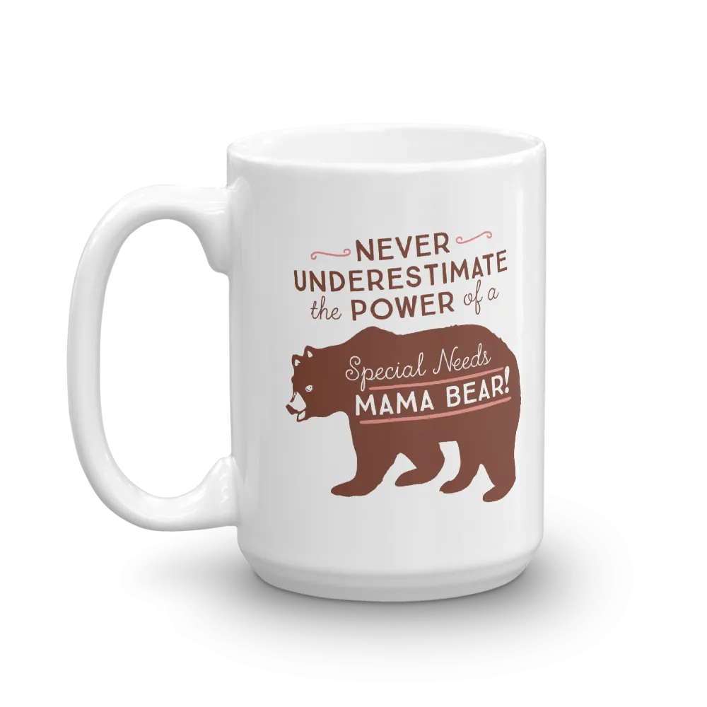 Never Underestimate the power of a Special Needs Mama Bear! Mug