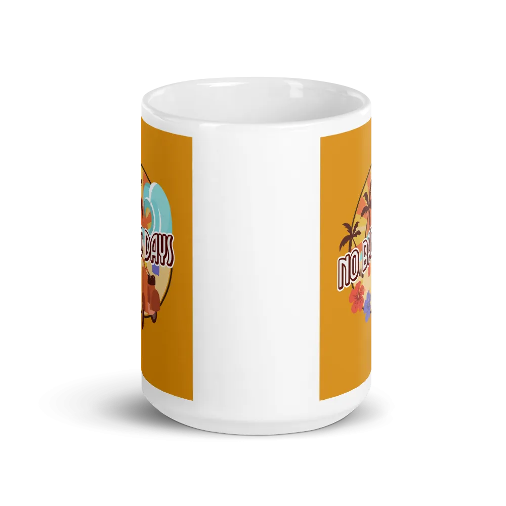 NO BAD DAYS Mug