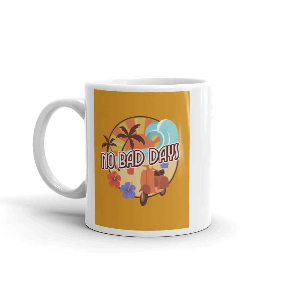 NO BAD DAYS Mug