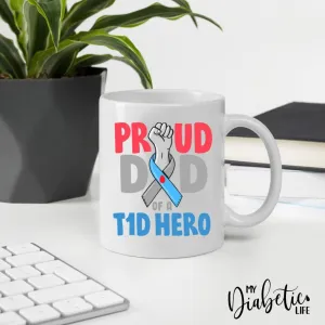 Proud Dad of a T1D Hero - Diabetes Awareness Coffee Mug
