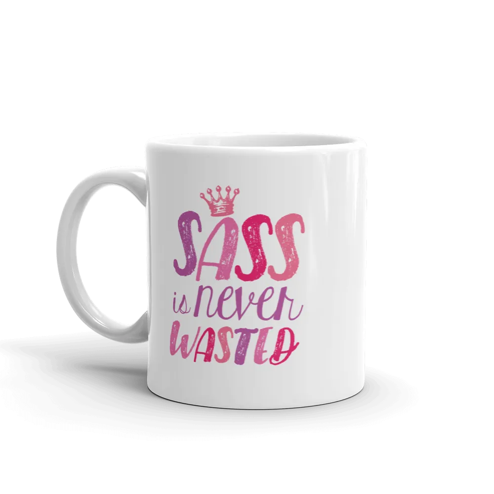 Sass is Never Wasted / Sass Queen (1 Mug with 2 Different Sides)