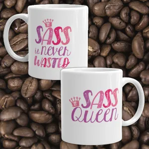 Sass is Never Wasted / Sass Queen (1 Mug with 2 Different Sides)