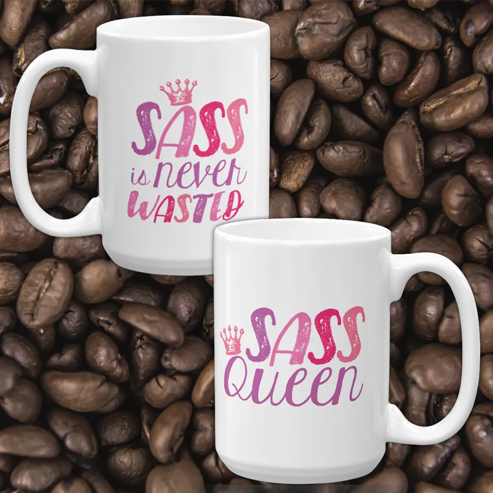 Sass is Never Wasted / Sass Queen (1 Mug with 2 Different Sides)