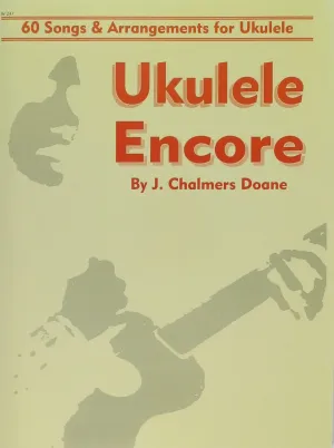 Ukulele Encore, 60 Songs & Arrangements for Ukulele