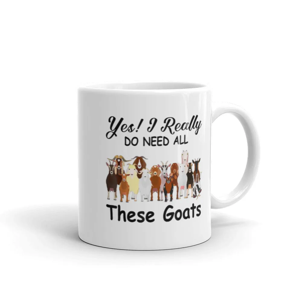 Yes I Do Need All These Goats Mug