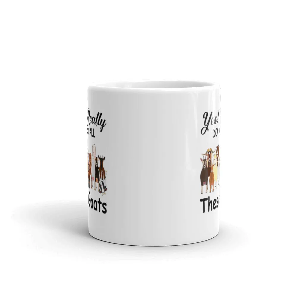 Yes I Do Need All These Goats Mug
