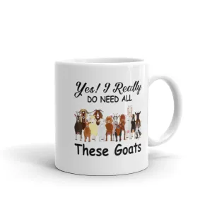 Yes I Do Need All These Goats Mug